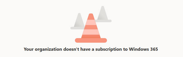 Your organization doesn't have a subscription to Windows 365